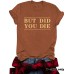 Short sleeved BUT DID fun letters